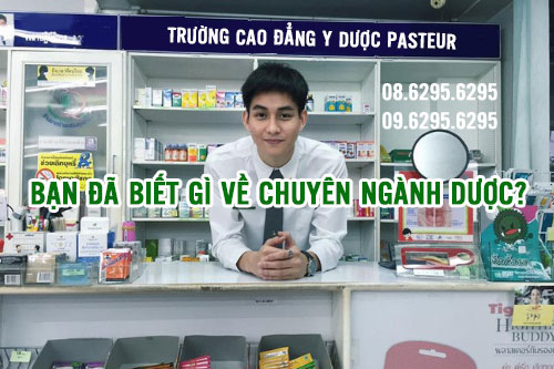 Bạn đã biết gì về chuyên ngành Dược?