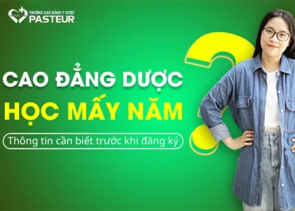Cao đẳng Dược học mấy năm? Thông tin cần biết trước khi đăng ký