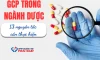 Hiểu đúng GCP trong ngành Dược và 13 nguyên tắc cần thực hiện