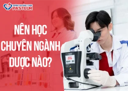 Có bao nhiêu chuyên ngành Dược và nên học chuyên ngành Dược nào?